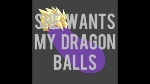 She Wants My Dragon Balls - What the Dicks Podcast Episode 22